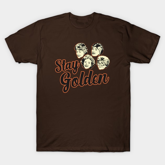 Stay Golden - Golden Girls Vintage Vibes T-Shirt by Diamond Creative